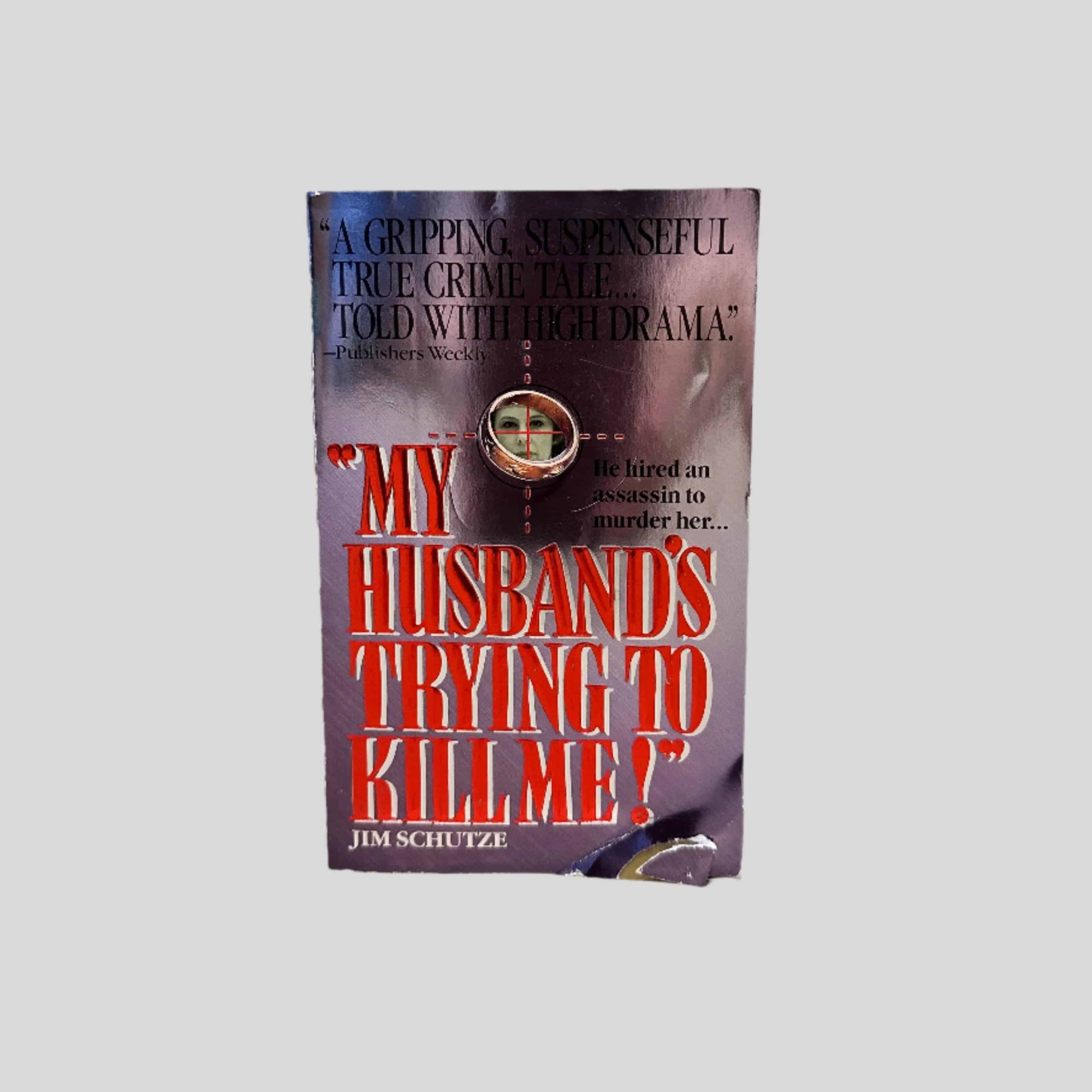 My Husband's Trying to Kill Me! by Jim Schutze - Fehmerling Books