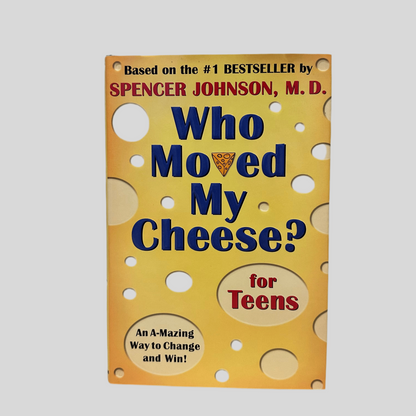 Who Moved My Cheese? for Teens by Spencer Johnson, MD - Front Cover