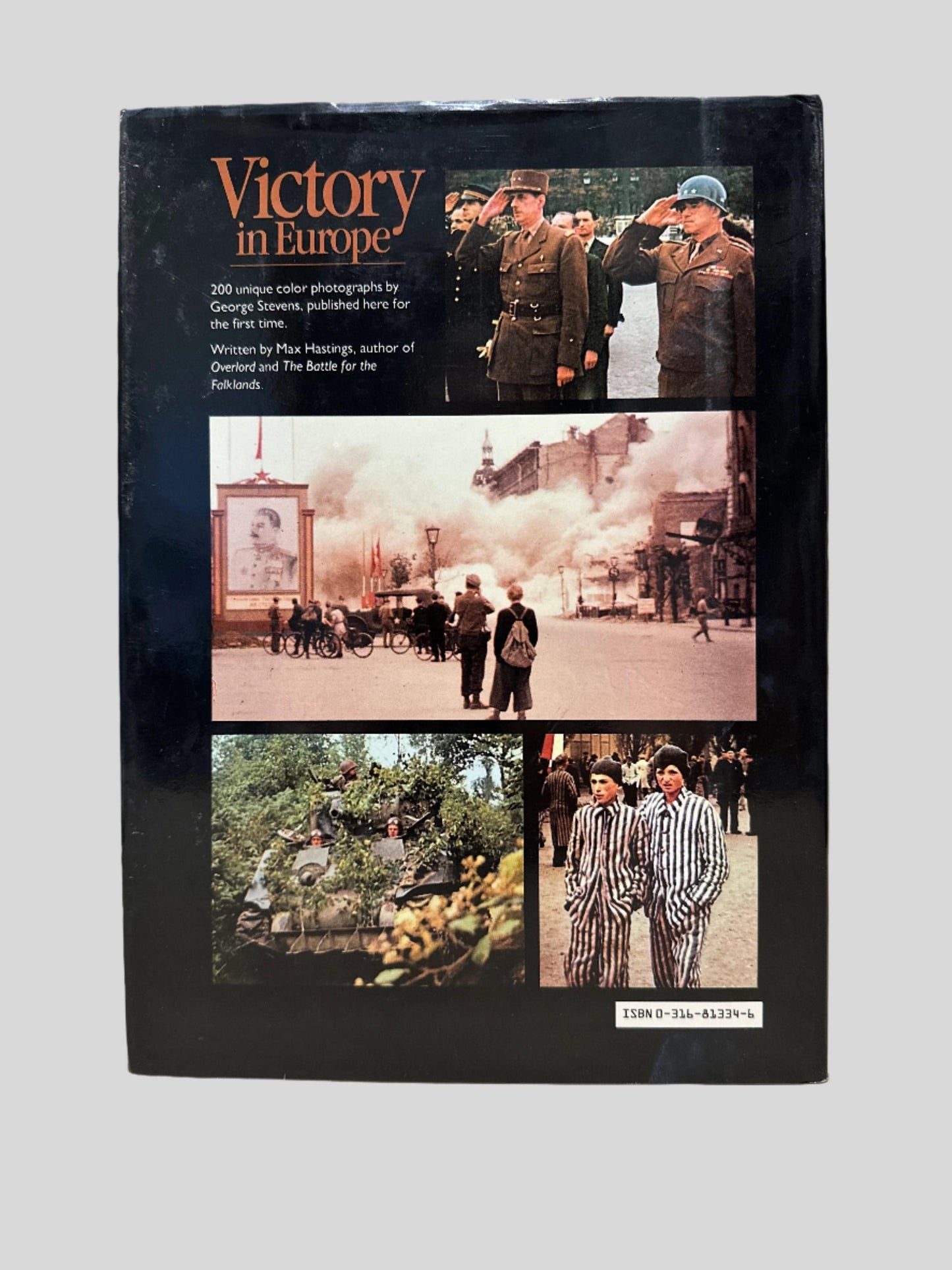 Victory in Europe: D-Day to VE Day In Full Color by Max Hastings & George Stevens - Back Cover