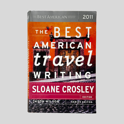 Front cover of The Best American Travel Writing 2011 edited by Sloane Crosley, used good condition paperback edition (Travel writing anthology).