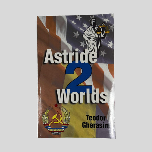 Front cover of Astride Two Worlds by Teodor Gherasim, vintage very good condition paperback edition (Memoir & History).