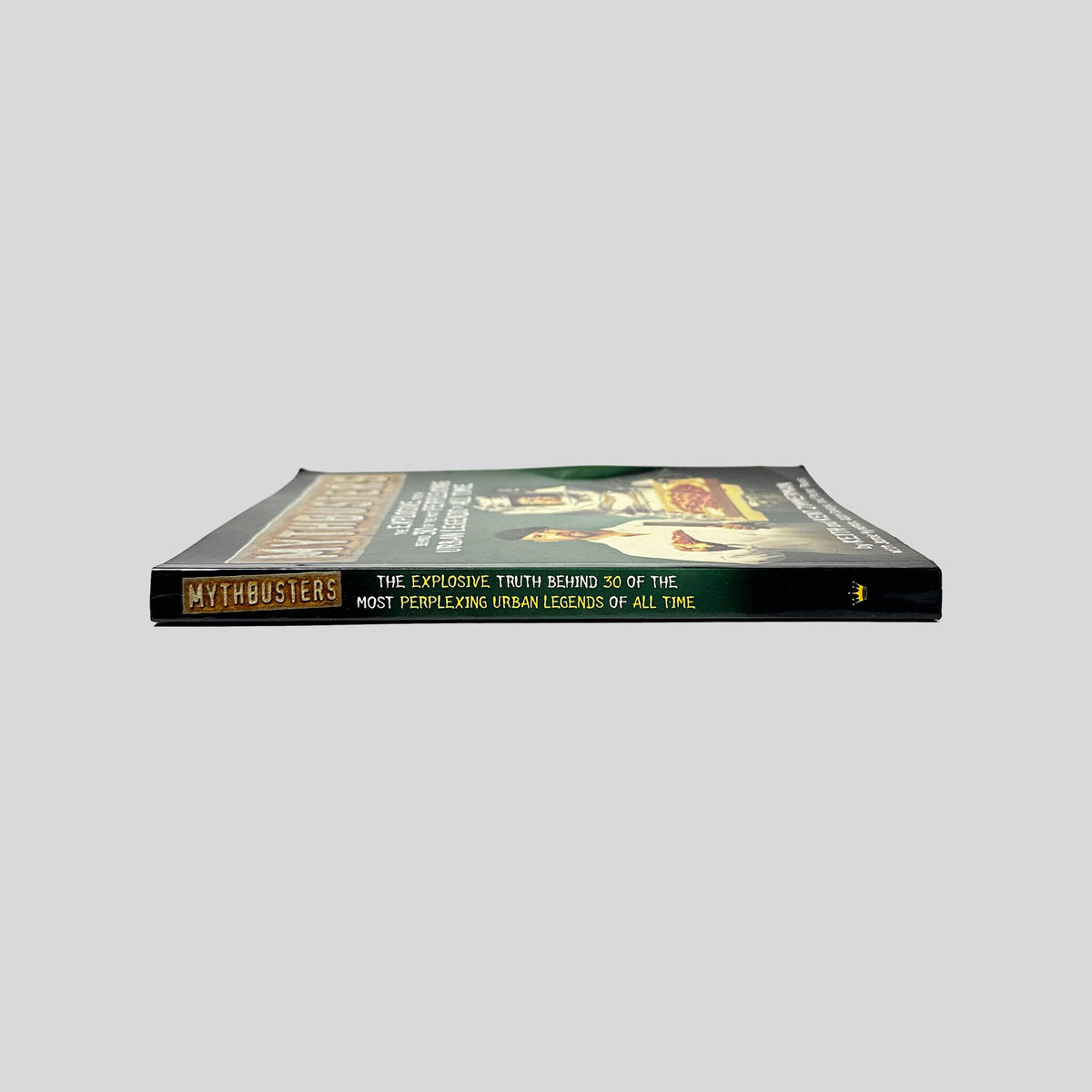 Spine view of Mythbusters: The Explosive Truth Behind 30 Urban Legends vintage paperback edition by Keith & Kent Zimmerman.